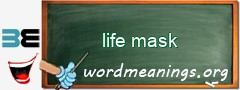 WordMeaning blackboard for life mask